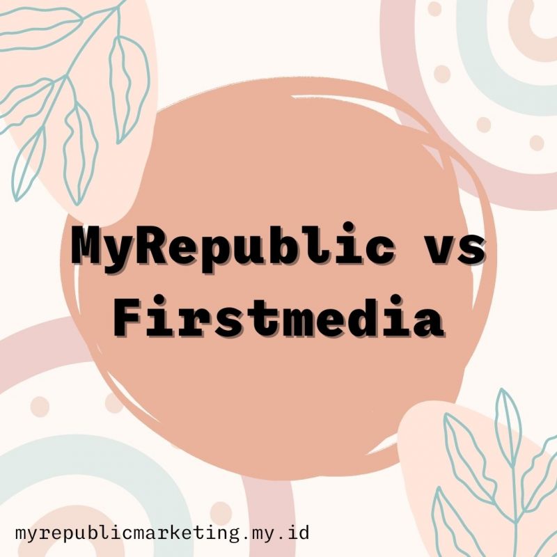 MyRepublic vs Firstmedia