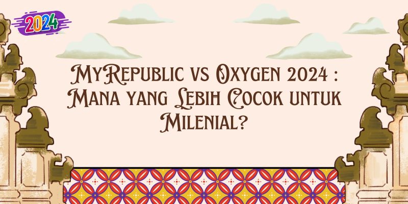 MyRepublic vs Oxygen 2024