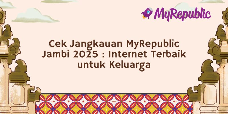 Cek Jangkauan MyRepublic Jambi